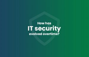 How has IT security evolved overtime