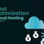 Optimizing Costs in Cloud Hosting: Tips and Best Practices
